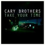 Take Your Time – Cary Brothers