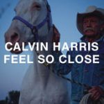 Feel So Close (Radio Edit) – Calvin Harris