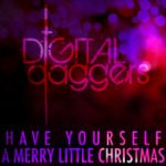 Have Yourself a Merry Little Christmas – Digital Daggers