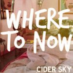 Where to Now – Cider Sky