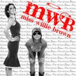 Sick of Me – Miss Willie Brown