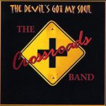 The Devil’s Got My Soul – The Crossroads Band