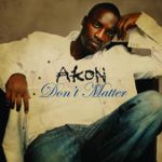 Don’t Matter – Akon