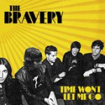 Time Won’t Let Me Go – The Bravery