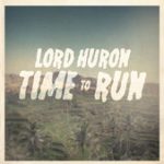 Time to Run – Lord Huron