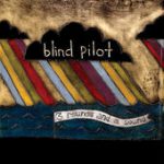 The Story I Heard – Blind Pilot