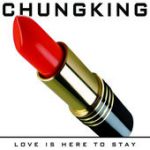 Love Is Here to Stay – Chungking