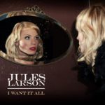 I Want It All – Jules Larson