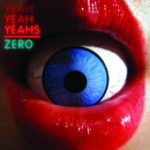 Zero – Yeah Yeah Yeahs