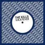 U.R.A. Fever – The Kills