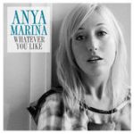 Whatever You Like – Anya Marina