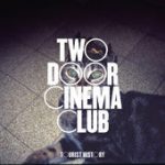 Something Good Can Work – Two Door Cinema Club