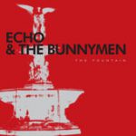 Think I Need It Too – Echo & The Bunnymen