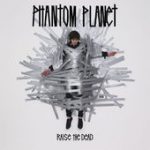 Raise the Dead – Phantom Planet