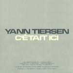 Comptine d’un autre été, l’après-midi – Yann Tiersen