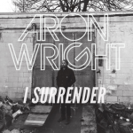 I Surrender – Aron Wright