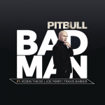 Bad Man (feat. Robin Thicke, Joe Perry & Travis Barker) – Pitbull