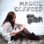 For What It’s Worth – Maggie Eckford