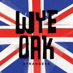 Strangers – Wye Oak