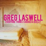Dodged a Bullet – Greg Laswell