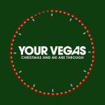Christmas and Me Are Through – Your Vegas
