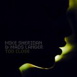 Too Close – Mike Sheridan & Mads Langer