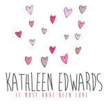 It Must Have Been Love – Kathleen Edwards
