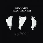 Go Easy Little Doves, I’ll Be Fine – Brooke Waggoner