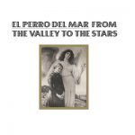 From the Valley to the Stars – El Perro del Mar