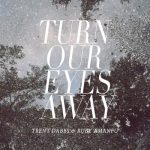 Turn Our Eyes Away – Ruby Amanfu & Trent Dabbs
