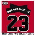 23 (feat. Miley Cyrus, Wiz Khalifa & Juicy J) – Mike Will Made-It