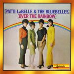 Over the Rainbow – Patti Labelle & The Bluebells