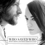 Who Saved Who – Mindy Smith & Matthew Perryman Jones