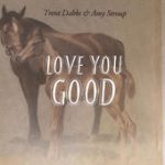 Love You Good – Amy Stroup & Trent Dabbs