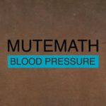 Blood Pressure – MuteMath