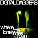 Where the Lonely Ones Roam – Digital Daggers