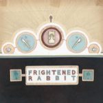 Not Miserable – Frightened Rabbit