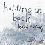 Holding Us Back – Katie Herzig