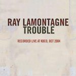 Trouble – Ray LaMontagne