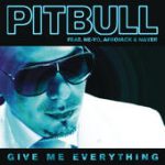 Give Me Everything (feat. Ne-Yo, Afrojack & Nayer) – Pitbull