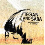 You Wouldn’t Like Me – Tegan and Sara