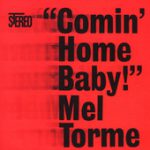 Comin’ Home Baby – Mel Tormé