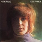 I Am Woman – Helen Reddy