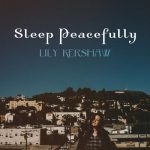 Sleep Peacefully – Lily Kershaw
