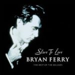 Slave to Love – Bryan Ferry