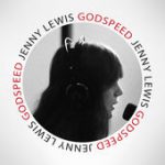 Godspeed – Jenny Lewis