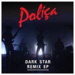 Dark Star (Marco Hawk Remix) – POLIÇA