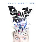 Blow the Roof – Flux Pavilion