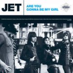 Are You Gonna Be My Girl – JET