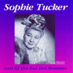 There’ll Be Some Changes Made – Sophie Tucker